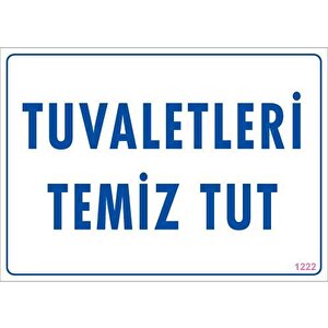 Tuvaletleri Temiz Tut Uyarı Levhası 25x35 Kod: 1222