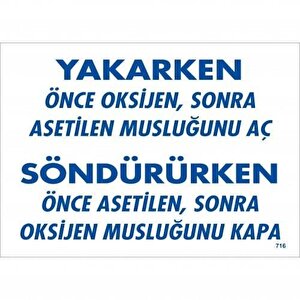 Yakarken Önce Oksijen Sonra Asetilan Musluğunu Aç Söndürüken Önce Uyarı Levhası 25x35 Kod:716