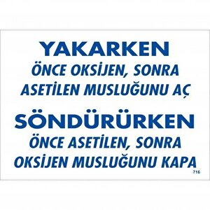 Yakarken Önce Oksijen Sonra Asetilan Musluğunu Aç Söndürüken Önce Uyarı Levhası 25x35 Kod:716