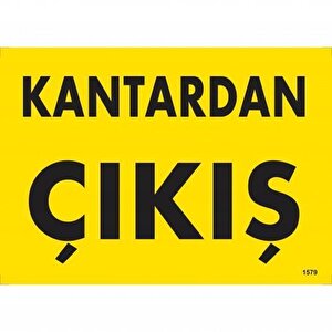 Kantardan Çıkış Uyarı Levhası 25x35 Kod:1579