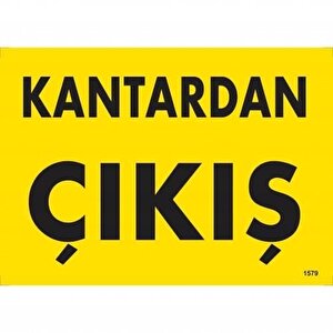 Kantardan Çıkış Uyarı Levhası 25x35 Kod:1579