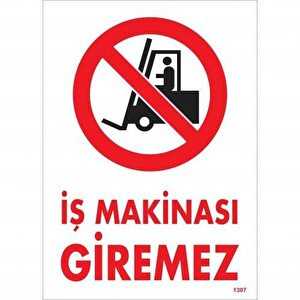İş Makinası Giremez Uyarı Levhası 25x35 Kod:1307