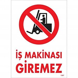 İş Makinası Giremez Uyarı Levhası 25x35 Kod:1307