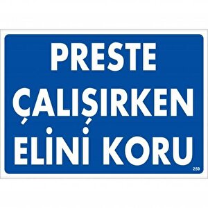 Preste Çalışırken Elini Koru Uyarı Levhası 25x35 Kod:259
