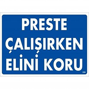 Preste Çalışırken Elini Koru Uyarı Levhası 25x35 Kod:259
