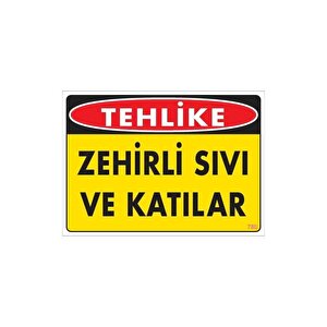 Zehirli Katı Ve Sıvılar Uyarı Levhası 25x35 Kod: 780