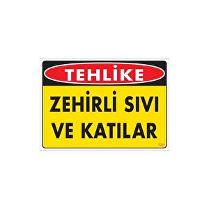 Zehirli Katı Ve Sıvılar Uyarı Levhası 25x35 Kod: 780