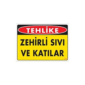 Zehirli Katı Ve Sıvılar Uyarı Levhası 25x35 Kod: 780