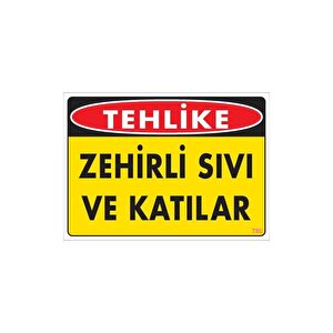 Zehirli Katı Ve Sıvılar Uyarı Levhası 25x35 Kod: 780