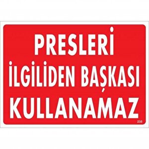 Presleri İlgiliden Başkası Kullanamaz Uyarı Levhası 25x35 Kod:235