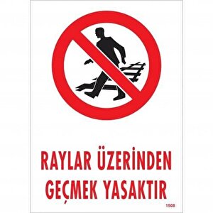 Raylar Üzerinden Geçmek Yasaktır Uyarı Levhası 25x35 Kod:1508