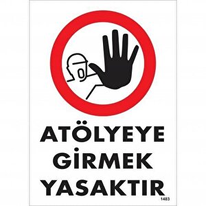 Atölyeye Girmek Yasaktır Uyarı Levhası 25x35 Kod:1483
