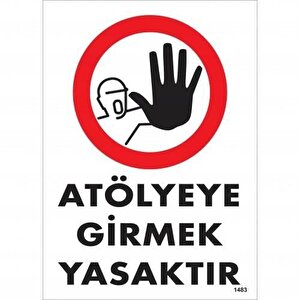 Atölyeye Girmek Yasaktır Uyarı Levhası 25x35 Kod:1483