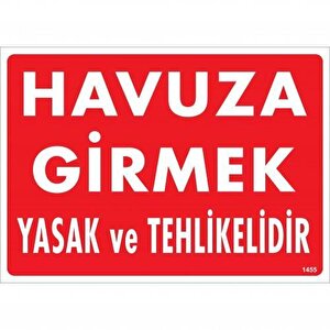 Havuza Girmek Tehlikeli Ve Yasaktır Uyarı Levhası 25x35 Kod:1455