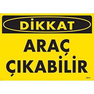 Dikkat Araç Çıkabilir Uyarı Levhası 25x35 Kod:1614