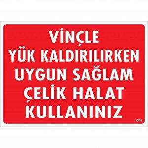 Vinçle Yük Kaldırırken Uygun Sağlam Çelik Halat Kullanınız Uyarı Levhası 25x35 Kod:1319