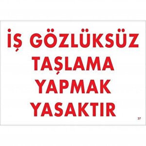 İş Gözlüksüz Taşlama Yapmak Yasaktır Uyarı Levhası 25x35 Kod:37