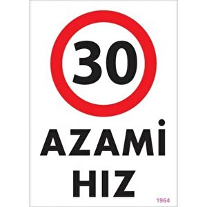 30 Azami Hız Uyarı Levhası 25x35 Kod:1964