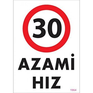 30 Azami Hız Uyarı Levhası 25x35 Kod:1964