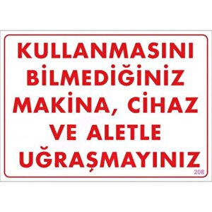 Kullanmayı Bilmediğiniz Makina Uyarı Levhası 25x35 Kod:208