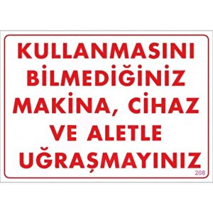 Kullanmayı Bilmediğiniz Makina Uyarı Levhası 25x35 Kod:208