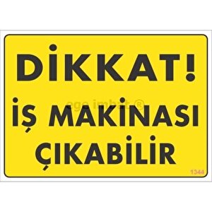Dikkat İş Makinası Çıkabilir Sarı Uyarı Levhası 25x35 Kod:1344