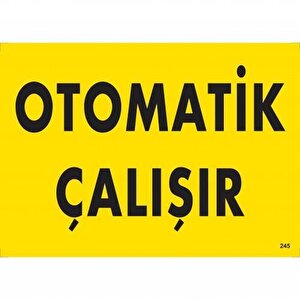 Otomotik Çalışır Uyarı Levhası 25x35 Kod:245