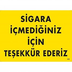 Sigara İçmediğiniz İçin Teşekkür Ederiz Uyarı Levhası 25x35 Kod:435