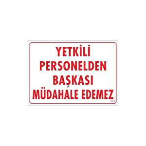 Yetkiliden Başkası Uyarı Levhası 25x35 Kod:303
