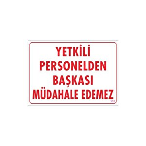 Yetkiliden Başkası Uyarı Levhası 25x35 Kod:303