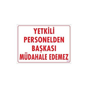 Yetkiliden Başkası Uyarı Levhası 25x35 Kod:303