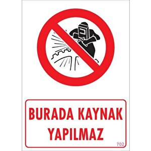 Burada Kaynak Yapılmaz Uyarı Levhası 25x35 Kod: 702