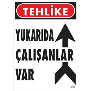 Yukarıda Çalışanlar Var Uyarı Levhası 25x35 Kod: 410