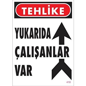 Yukarıda Çalışanlar Var Uyarı Levhası 25x35 Kod: 410