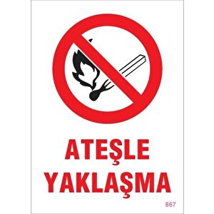 Ateşle Yaklaşma Uyarı Levhası 25x35 Kod:867