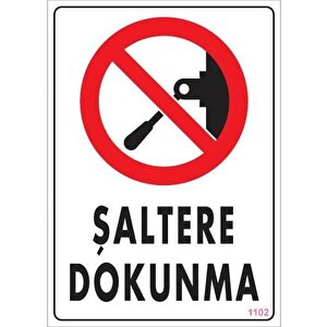 Şaltere Dokunma Uyarı Levhası 25x35 Kod:1102