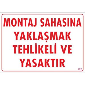 Montaj Sahası Uyarı Levhası 25x35 Kod:422