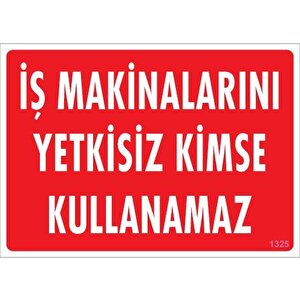 İş Makinaları Uyarı Levhası 25x35 Kod:1325