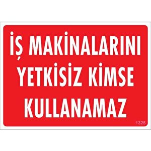 İş Makinaları Uyarı Levhası 25x35 Kod:1325