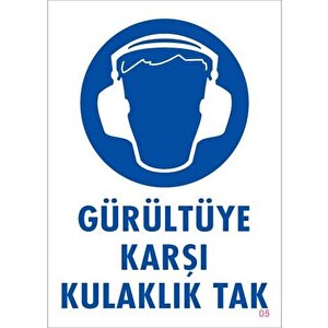 Gürültüye Karşı Kulaklık Tak Uyarı Levhası 25x35 Kod:5