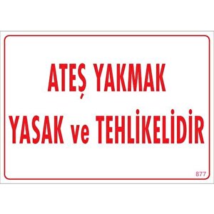 Ateşle Yaklaşmak Yasak Uyarı Levhası 25x35 Kod:877