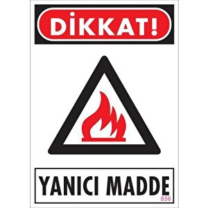 Dikkat Yanıcı Madde Uyarı Levhası 25x35 Kod:856