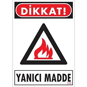Dikkat Yanıcı Madde Uyarı Levhası 25x35 Kod:856