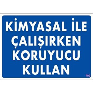 Kimyasal Koruyucu Kullan Uyarı Levhası 25x35 Kod:793