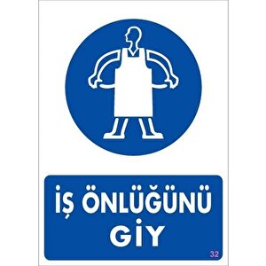 İş Önlüğü Giy Uyarı Levhası 25x35 Kod:32