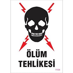 Ölüm Tehlikesi Uyarı Levhası 25x35 Kod:1104