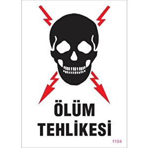 Ölüm Tehlikesi Uyarı Levhası 25x35 Kod:1104