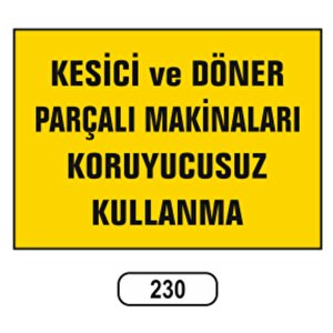Ergündoğdu 230 Kesici Ve Döner Parçalı Makinaları Koruyucusuz Pvc Uyarı Levhası 25 X 35 Cm