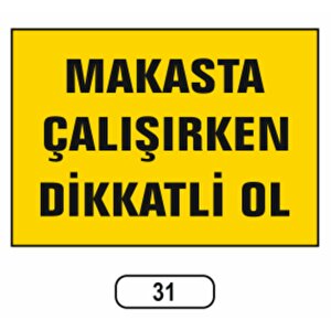 Ergündoğdu 31 Makasta Çalışırken Di̇kkatli̇ Olun Pvc Uyarı Levhası 25 X 35 Cm