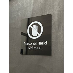 Siyah Parlak Pleksi Personel Harici Girilmez Uyarı Levhası
